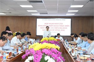 Hà Tĩnh tích cực xử lý dự án tồn đọng, khơi thông nguồn lực đầu tư phát triển 