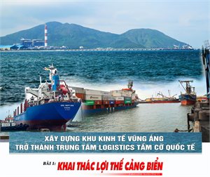 Xây dựng Khu kinh tế Vũng Áng trở thành trung tâm logistics tầm cỡ quốc tế (bài 1): Khai thác lợi thế cảng biển Hà Tĩnh